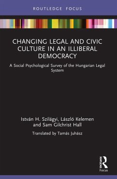 Changing Legal and Civic Culture in an Illiberal Democracy - Szilágyi, István H; Kelemen, László; Hall, Sam Gilchrist