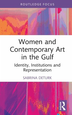 Women and Contemporary Art in the Gulf - Deturk, Sabrina