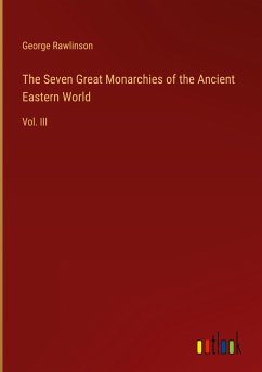 The Seven Great Monarchies of the Ancient Eastern World