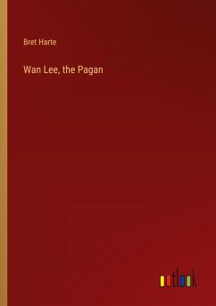 Wan Lee, the Pagan - Harte, Bret