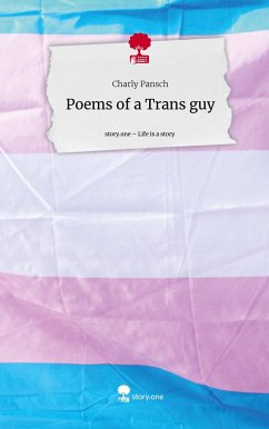 Poems of a Trans guy. Life is a Story - story.one - Pansch, Charly