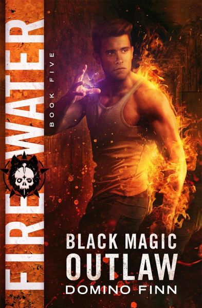 Fire Water (Black Magic Outlaw, #5) (eBook, ePUB) Fire Water (Black Magic Outlaw, #5) (eBook, ePUB)