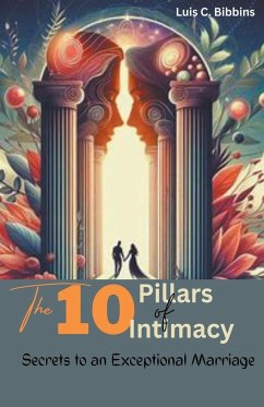 The 10 Pillars of Intimacy - Bibbins, Luis C.