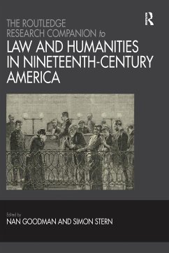The Routledge Research Companion to Law and Humanities in Nineteenth-Century America - Goodman, Nan; Stern, Simon