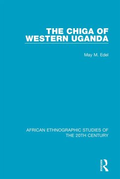 The Chiga of Western Uganda - Edel, May M