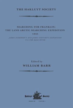 Searching for Franklin / the Land Arctic Searching Expedition 1855 / James Anderson's and James Stewart's Expedition via the Black River