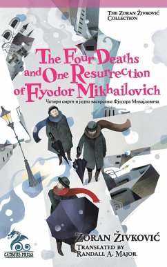 The Four Deaths and One Resurrection of Fyodor Mikhailovich - ¿Ivkovi¿, Zoran