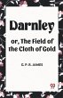 Darnley or, The Field of the Cloth of... - Bild 1