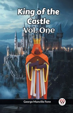 King of the Castle Vol. One - Fenn, George Manville