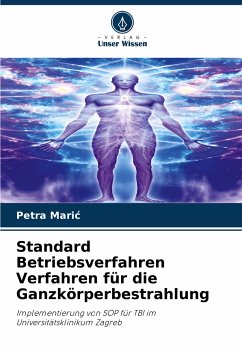 Standard Betriebsverfahren Verfahren für die Ganzkörperbestrahlung - Maric, Petra