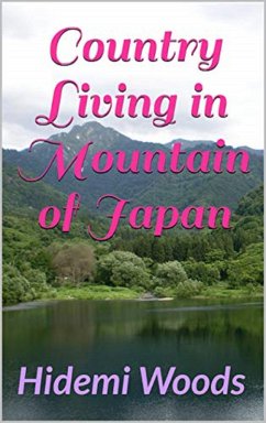 Country Living in Mountain of Japan (eBook, ePUB) - Woods, Hidemi