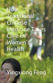 How Traditional Chinese Medicine Takes Care Of Women's Health