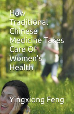 How Traditional Chinese Medicine Takes Care Of Women's Health - Feng, Yingxiong