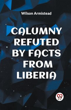 Cover CALUMNY REFUTED BY FACTS FROM LIBERIA