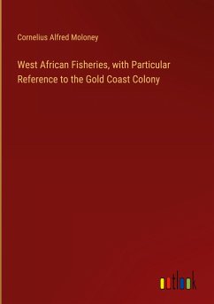 West African Fisheries, with Particular Reference to the Gold Coast Colony