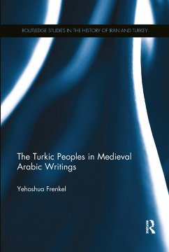 The Turkic Peoples in Medieval Arabic Writings - Frenkel, Yehoshua