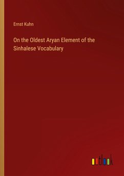 On the Oldest Aryan Element of the Sinhalese Vocabulary - Kuhn, Ernst