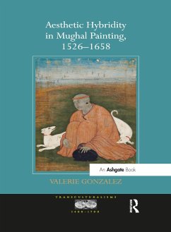 Aesthetic Hybridity in Mughal Painting, 1526 1658 - Gonzalez, Valerie