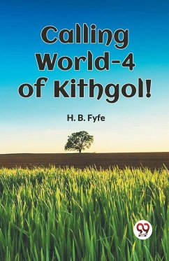 Calling World-4 of Kithgol! - Fyfe, H. B.