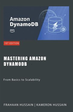 Mastering Amazon DynamoDB - Hussain, Frahaan; Hussain, Kameron