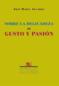Sobre la delicadeza de gusto y pasión : deserts conquered from chaos and nothing - Álvarez, José María; Álvarez, José María