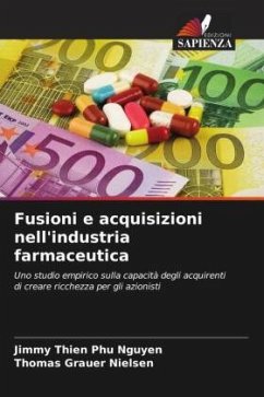 Fusioni e acquisizioni nell'industria farmaceutica - Nguyen, Jimmy Thien Phu;Nielsen, Thomas Grauer