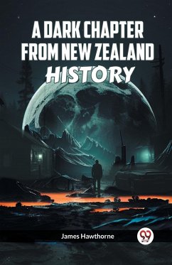 A DARK CHAPTER FROM NEW ZEALAND HISTORY - Hawthorne, James