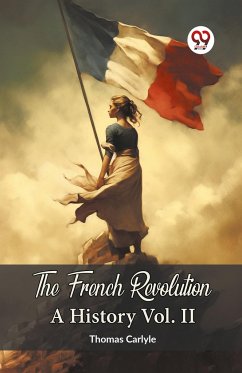 The French Revolution A History Vol. II - Carlyle, Thomas