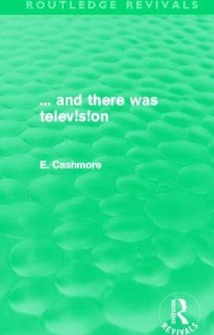 ... and there was television (Routledge Revivals) - Cashmore, Ellis