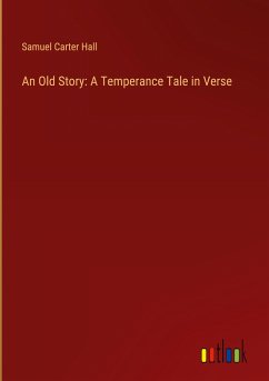 An Old Story: A Temperance Tale in Verse