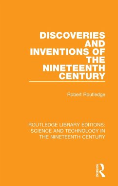 Discoveries and Inventions of the Nineteenth Century - Routledge, Robert