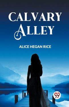 CALVARY ALLEY - Rice, Alice Hegan