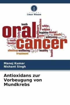 Antioxidans zur Vorbeugung von Mundkrebs - Kumar, Manoj;Singh, Nishant