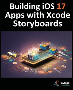 Building iOS 17 Apps with Xcode Storyboards - Smyth, Neil