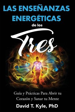 Las Enseñanzas Energéticas de Los Tres - Kyle, David T