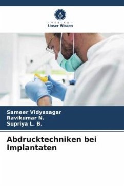 Abdrucktechniken bei Implantaten - Vidyasagar, Sameer;N., Ravikumar;L. B., Supriya