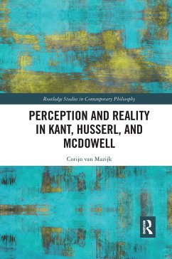 Perception and Reality in Kant, Husserl, and McDowell - Mazijk, Corijn van