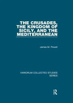 The Crusades, The Kingdom of Sicily, and the Mediterranean - Powell, James M