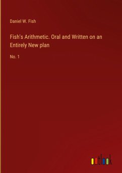 Fish's Arithmetic. Oral and Written on an Entirely New plan