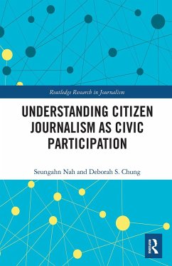 Understanding Citizen Journalism as Civic Participation - Nah, Seungahn; Chung, Deborah S