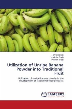 Utilization of Unripe Banana Powder into Traditional Fruit - Singh, Shivani;Singh, pratiksha;Singh, Poonam