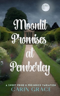 Cover Moonlit Promises at Pemberley: A Sweet Pride & Prejudice Variation (eBook, ePUB)