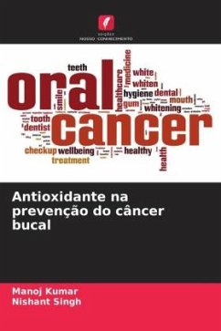 Antioxidante na prevenção do câncer bucal - Kumar, Manoj;Singh, Nishant