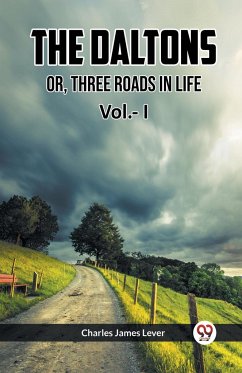 The Daltons Or, Three Roads In Life Vol.- I - Lever, Charles James