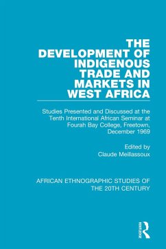 The Development of Indigenous Trade and Markets in West Africa - Meillassoux, Claude