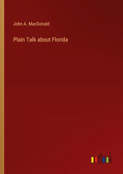 Plain Talk about Florida - Macdonald, John A.