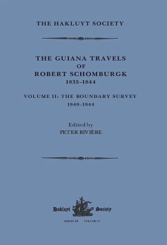 The Guiana Travels of Robert Schomburgk Volume II The Boundary Survey, 1840-1844