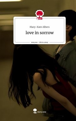 love in sorrow. Life is a Story - story.one - Albers, Mary-Kate