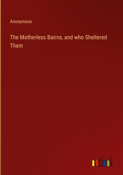 The Motherless Bairns, and who Sheltered Them - Anonymous