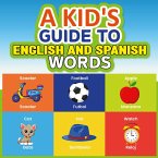 A KID'S GUIDE TO ENGLISH AND SPANISH WORDS